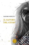 Il sapore del gesso libro di Gentile Claudio