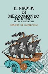 Il pirata di mezzomondo e altre storie, fiabe e racconti libro