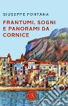 Frantumi, sogni e panorami da cornice libro di Fontana Giuseppe