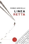 Linea retta libro di Vercelli Mirko