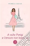 A volte Parigi e l'amore non bastano libro