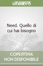 Need. Quello di cui hai bisogno libro