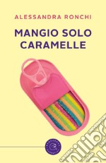 Mangio solo caramelle