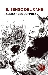 Il senso del cane libro di Coppola Alessandro
