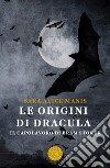 Le origini di dracula. Il capolavoro di Bram Stoker libro