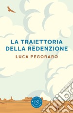 La traiettoria della redenzione libro