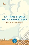 La traiettoria della redenzione libro