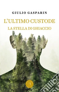 L'ultimo custode. La stella di ghiaccio libro