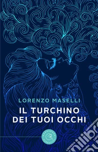 Il turchino dei tuoi occhi libro