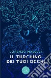 Il turchino dei tuoi occhi libro