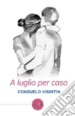 A luglio per caso libro