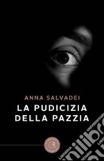 La pudicizia della pazzia libro