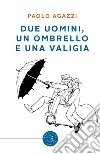 Due uomini, un ombrello e una valigia libro