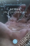 Acqua. Una storia fantastica libro