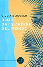 Diari dai giardini del mondo libro