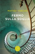 Fermo sulla soglia