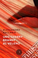 Uno Cherry Brandy al veleno