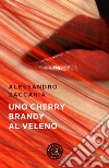 Uno Cherry Brandy al veleno libro