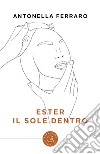 Ester. Il sole dentro libro di Ferraro Antonella