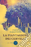 La piantagione dei cervelli libro