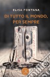 Di tutto il mondo, per sempre libro