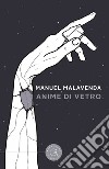 Anime di vetro libro di Malavenda Manuel