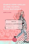 Diario semi-umileh di una mamma rosa naturale libro