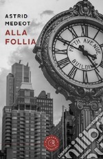 Alla follia libro