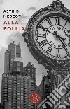 Alla follia libro