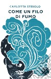 Come un filo di fumo libro