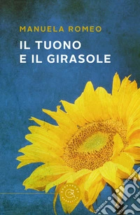 Il tuono e il girasole libro