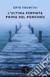 L'ultima fermata prima del perdono libro