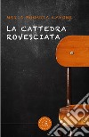 La cattedra rovesciata libro