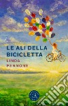 Le ali della bicicletta libro di Pennone Linda