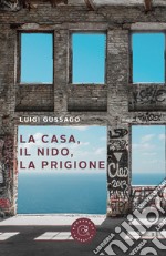 La casa, il nido, la prigione