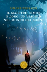 Il maestro, Simon e Loro: un viaggio nel mondo dei sogni libro