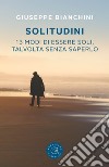 Solitudini. 13 modi di essere soli, talvolta senza saperlo libro di Bianchini Giuseppe