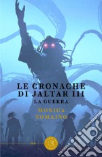 Le cronache di Jaltar. La guerra. Vol. 3