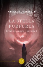 La stella purpurea. Eredi di Angisi. Vol. 1