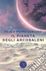 Il pianeta degli arcobaleni libro