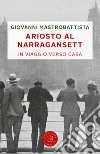 Ariosto al Narragansett. In viaggio verso casa libro