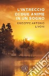 L'intreccio di due anime in un sogno libro di Livoni Giuseppe Antonio