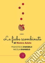 Le fiabe scombinate di nonna Adele libro