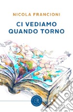 Ci vediamo quando torno libro