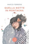 Quella notte in montagna libro di Ferrero Marco