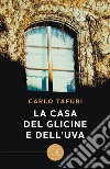 La casa del glicine e dell'uva libro