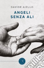 Angeli senza ali libro