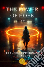 The power of hope. Flame libro