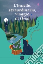 L'inutile, straordinario, viaggio di Orso libro