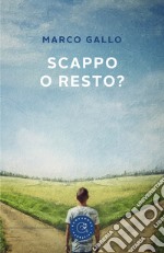 Scappo o resto? libro